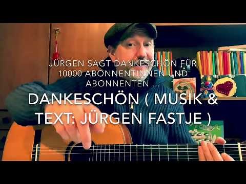 Dankeschön ( Musik & Text: Jürgen Fastje ), ich sage Danke für 10000 Abonnentinnen und Abonnenten !