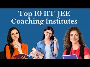 Top 10 IIT-JEE Coaching Institutes in India | Best JEE Coaching Institutes | jee coaching classes