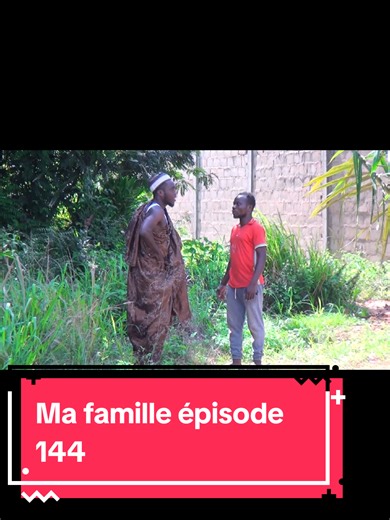 Ma famille épisode 144 #fyppppppppppppppppppppppp #pourtoi #follovers #togolais228🇹🇬