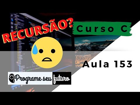 Curso de Programação C | Funções e procedimentos recursivos com a linguagem C | Aula 153