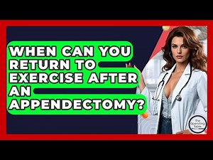 When Can You Return To Exercise After An Appendectomy? - The Operating Table