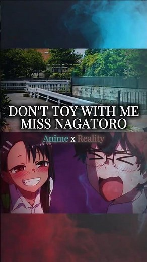 🌎 Anime Travel | Don't Toy With Me, Miss Nagatoro – Anime x Reality