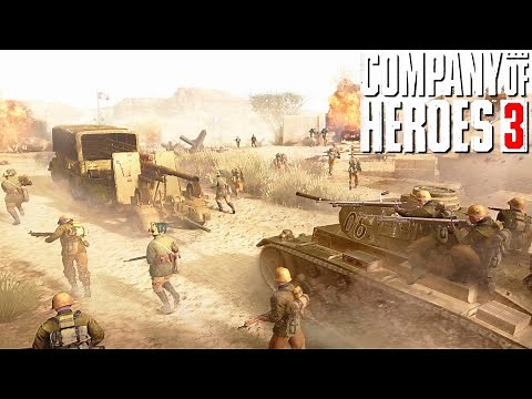 ALL NEW COMPANY OF HEROES 3 CAMPAIGN - OFFICIAL NORTH AFRICA GAMEPLAY - AFRIKA KORPS - FIRST LOOK