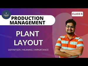 Plant Layout | Meaning | Objectives | Importance | Production Management | BBA/B.Com | CLASS 5