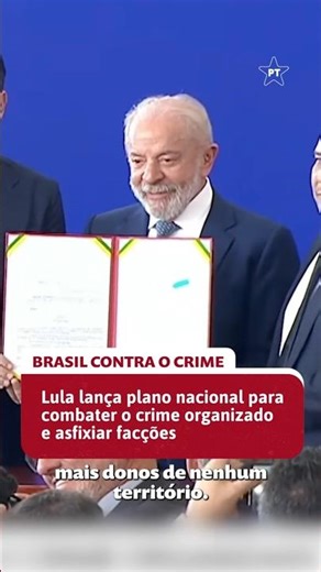 Lula launches national plan to combat organized crime and stifle factions.