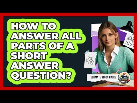 How To Answer All Parts Of A Short Answer Question?