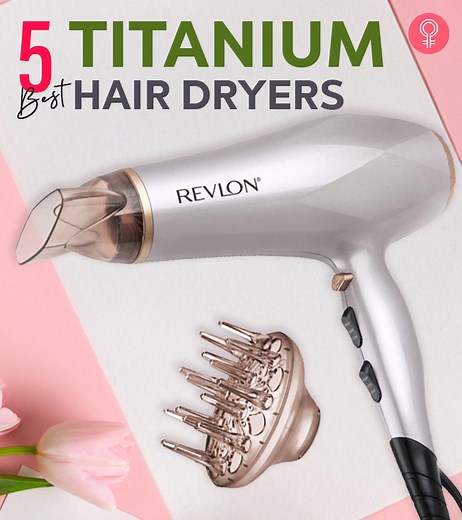 5 Best Titanium Hair Dryers For Silky, Frizz-Free Results