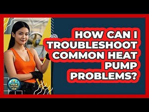 How Can I Troubleshoot Common Heat Pump Problems? - Your Utilities Hub