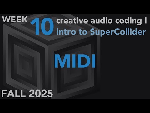 MIDI - Week 10 Fall 2025 MUS 403 - Creative Audio Coding I