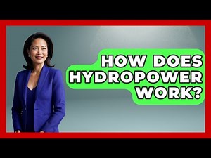 How Does Hydropower Work? - The Geography Atlas
