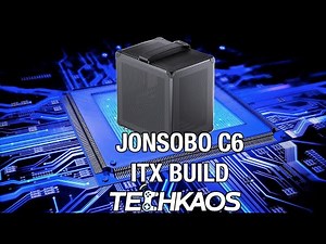 Jonsbo C6 ITX Build