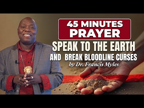 45 Minutes 2 Part Prayer | Speak to the Earth and Break Bloodline Curses