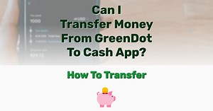 Can I Transfer Money From GreenDot To Cash App? How To? - Frugal Living - Lifestyle Blog