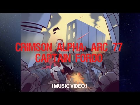 Crimson Alpha: Anthem of ARC-77, Captain Fordo (Music Video)