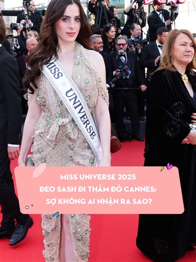 Miss Universe 2025 đeo sash đi thảm đỏ Cannes: Sợ không ai nhận ra sao? #dsao #showbiz