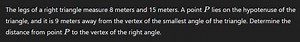 The legs of a right triangle measure 8 meters and 15 meters. A ... | Filo