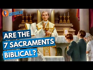 Are The Catholic 7 Sacraments Biblical | The Catholic Talk Show
