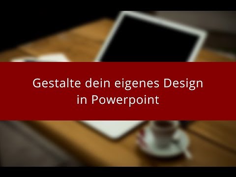 Gestalte dein eigenes Design in Powerpoint