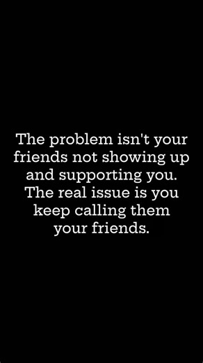 Collins Kemboi Collo on Instagram: "The problem is not your friends not showing up and supporting you .The issue is you keep calling them your friends 😪😕😑💯👌 #lesson #characterdevelopment #heartbreak #emotionalconnection #relationshipsgoals"