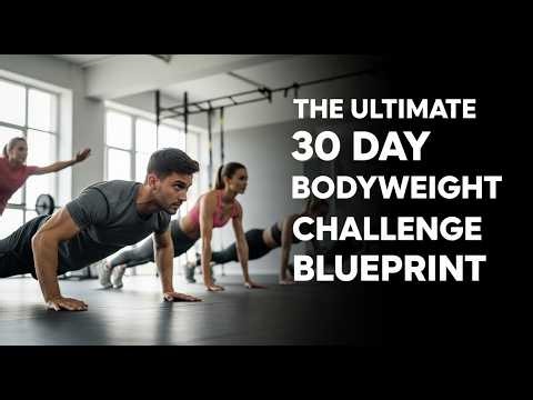 The Ultimate 30 Day Bodyweight Challenge Blueprint