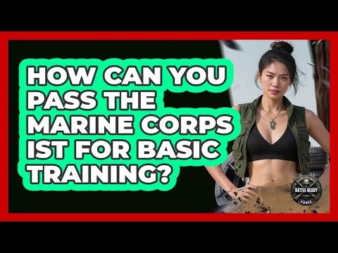 How Can You Pass The Marine Corps IST For Basic Training? - Battle Ready Force