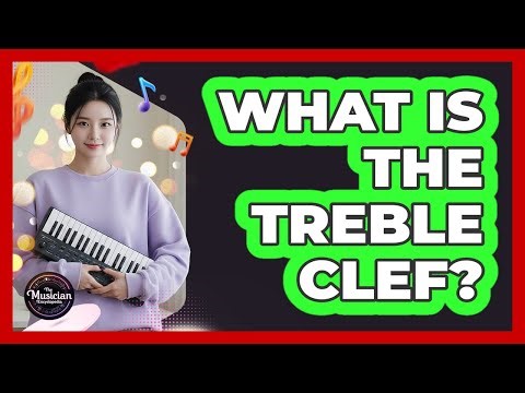 What Is The Treble Clef?