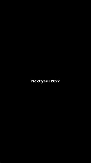 Next year 2027. At this exact time you will be standing in the places, You used to dream about.