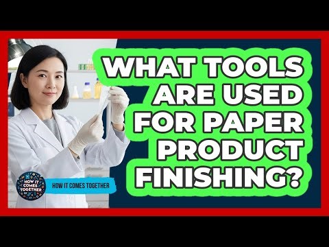 What Tools Are Used For Paper Product Finishing?