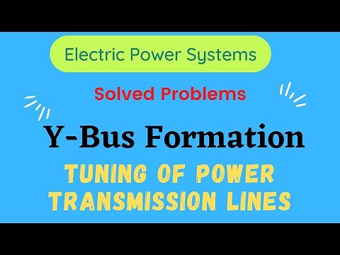 Electric Power Systems | Solved Problems | Y-Bus Formation & Tuning of Transmission Lines