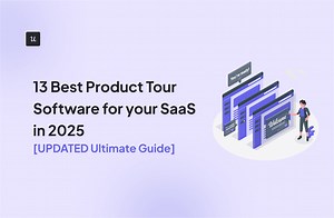 13 Best Product Tour Software for your SaaS in 2025 [UPDATED Ultimate Guide]