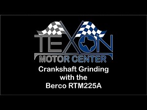 Crankshaft Grinding with the Berco 225A at Texon Motor Center