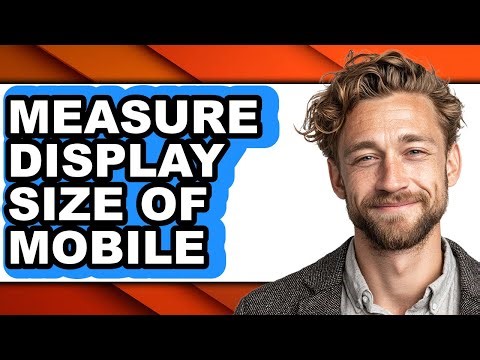 How to Measure Display Size of Mobile (updated)
