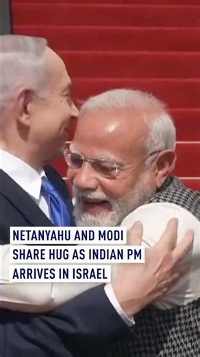 Netanyahu and Modi share hug as Indian PM arrives in Israel