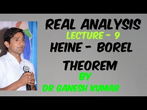 Lecture - 9- Real Analysis, Heine Borel theorem