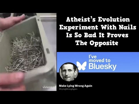 Atheist’s Evolution Experiment With Nails Is So Bad It Proves the Opposite