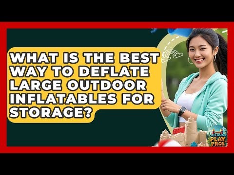What Is The Best Way To Deflate Large Outdoor Inflatables For Storage? - Outdoor Play Pros