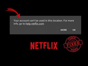 How to Fix Netflix “Your Account Cannot Be Used in This Location” Error | Netflix Location Error Fix