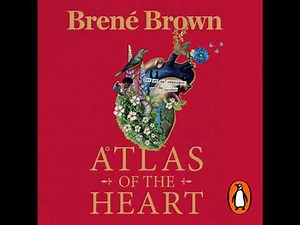 Atlas of the Heart: Mapping Meaningful Connection and the Language of Human Experience - Brené Brown