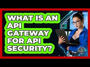 What Is An API Gateway For API Security? - SecurityFirstCorp.com