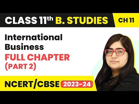 Class 11 Business Studies Chapter 11 | International Business Full Chapter Explanation (Part 2)