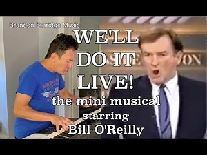 WE'LL DO IT LIVE! - a Musical Meme, starring Bill O'Reilly