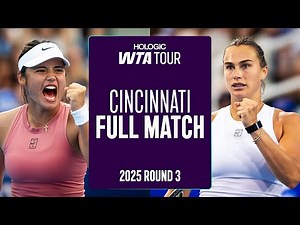 Dramatic 3 Hour Match 🫨 | Emma Raducanu vs. Aryna Sabalenka 2025 Cincinnati Round 3 | WTA Full Match