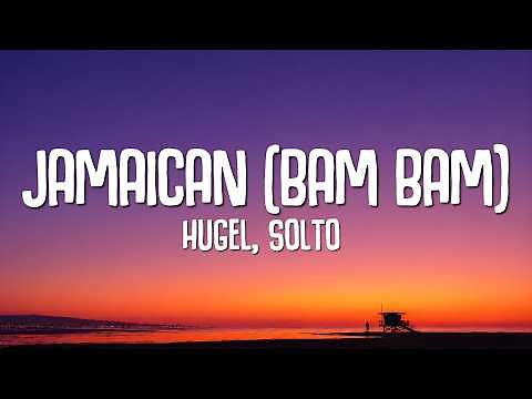HUGEL, SOLTO - Jamaican (Bam Bam) (Lyrics)