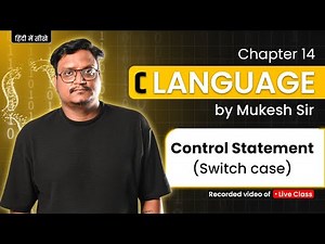 Lecture 14 – C Programming | Switch Case Statement in C | By Mukesh Sir