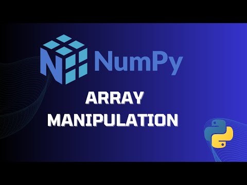 NumPy Array Manipulation Tutorial - Learn to Manipulate Arrays in Python