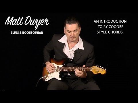 Matt Dwyer - AN INTRODUCTION TO RY COODER STYLE CHORDS