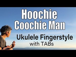 Hoochie Coochie Man (Muddy Water) [Ukulele Fingerstyle] Play-Along with TABs