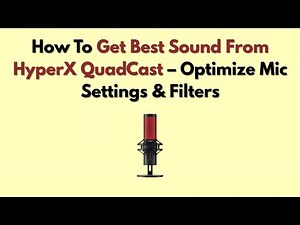 How To Get Best Sound From HyperX QuadCast – Optimize Mic Settings & Filters