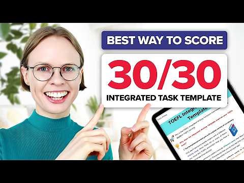 TOEFL Writing: Integrated Task Template | BEST Way to Score 30/30