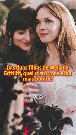 Das duas filhas de Melanie Griffith: quem tem o rosto mais bonito?